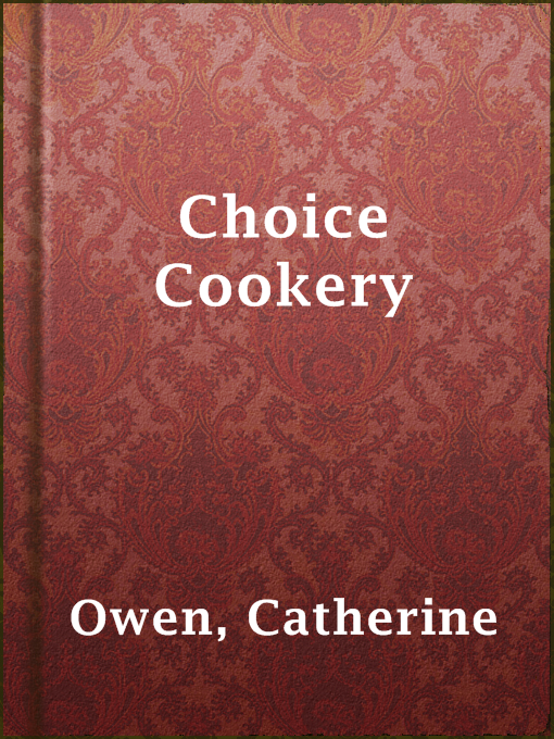 Title details for Choice Cookery by Catherine Owen - Wait list